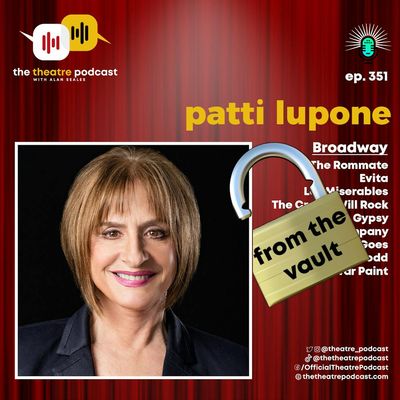 Ep351 - Patti LuPone (from the vault)