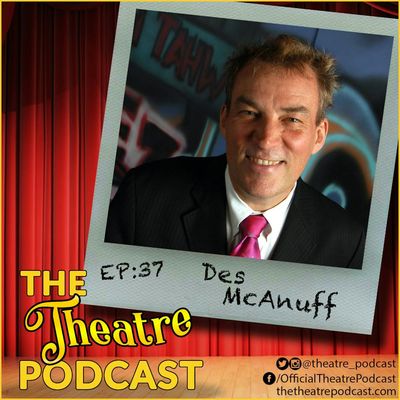 Ep37 - Des McAnuff: Tony Winning Director/Producer