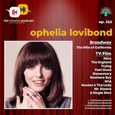 Ep362 - Ophelia Lovibond: The Hills (of California) Are Alive with the Sound of (Accents)