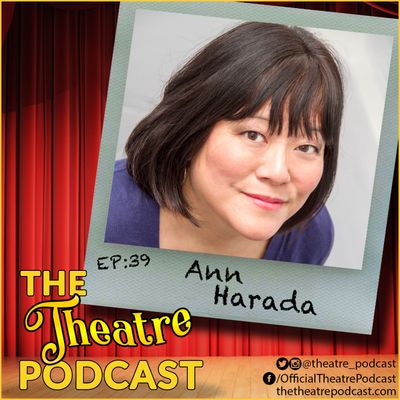 Ep39 - Ann Harada: Capturing Our Hearts Since Avenue Q