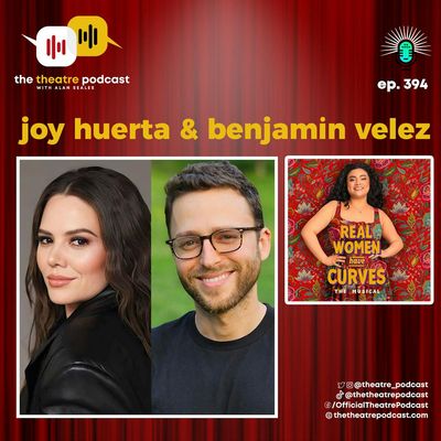 Ep394 - Joy Huerta & Benjamin Velez: Pop Meets Plot in a Tony-Nominated Twist