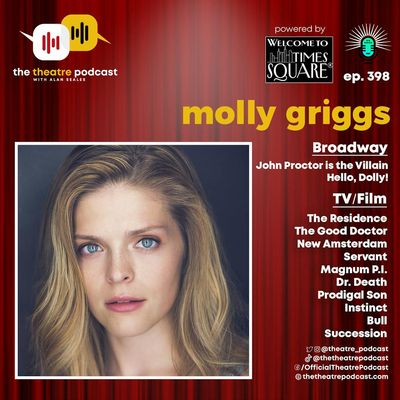 Ep398 - Molly Griggs: Between Southern Comfort and Broadway Grit