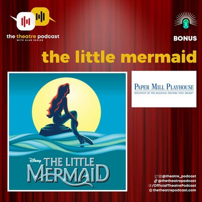 BONUS - "The Little Mermaid" Cast & Creatives at Papermill Playhouse