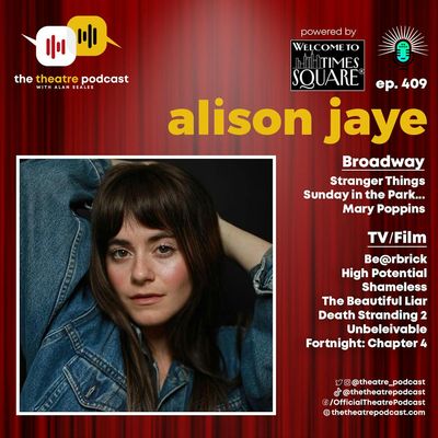 Ep409 – Alison Jaye: Stranger Things Have Happened on Broadway