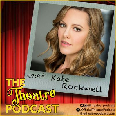 Ep43 - Kate Rockwell: Mean Girls, Legally Blonde, Rock of Ages, and foodie! 