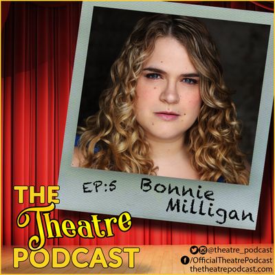 Ep5 - Bonnie Milligan (aka Broadway's Beltress): Head Over Heels