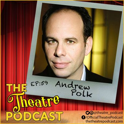 Ep59 - Andrew Polk: Making his Broadway Debut at the Age of 54
