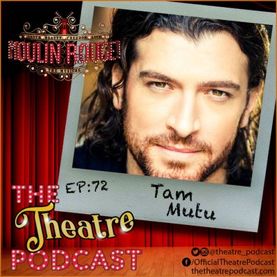 Ep72 - Tam Mutu, the Duke: Moulin Rouge the Musical
