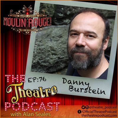 Ep76 - Danny Burstein, 6 time Tony Award nominee, Moulin Rouge, Fiddler, Cabaret, Golden Boy, Follies, South Pacific, The Drowsy Chaperone, and more