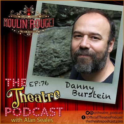 Ep76 - Danny Burstein, 6 time Tony Award nominee, Moulin Rouge, Fiddler, Cabaret, Golden Boy, Follies, South Pacific, The Drowsy Chaperone, and more