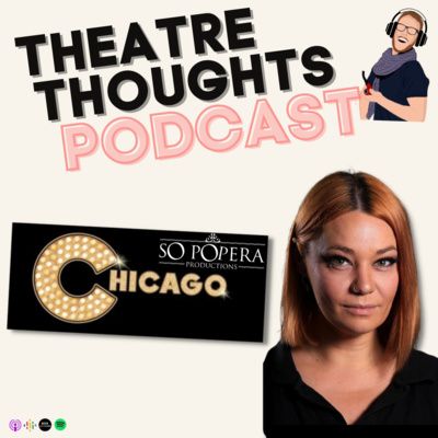 Episode 11 - Chicago the Musical! How did it become the longest running American Musical? Amy Copeland & So Popera Productions