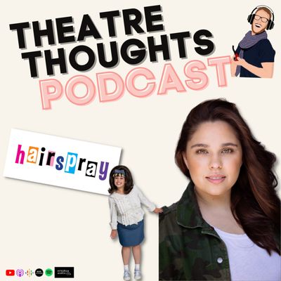 Episode 24 - Theatre Debuts with Carmel Rodrigues – HAIRSPRAY! The Musical