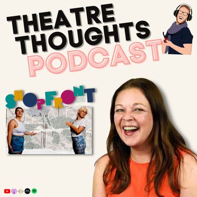 Episode 26 - Who are Shopfront Arts and how do you make new theatre with young people? Featuring Natalie Rose