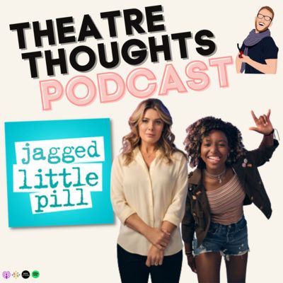 Episode 2 - Theatre Thoughts Live: Sydney Theatre Royal reopens for Jagged Little Pill