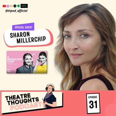 Episode 31 - One on one with Australian Theatre Royalty, Sharon Millerchip