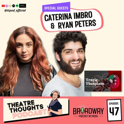 Episode 47: Theatre Thespians - A Theatre Thoughts and Tragic Thespians Collab!
