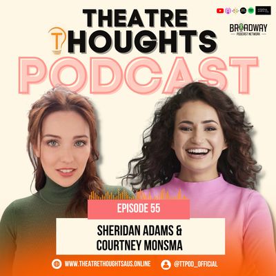 Episode 55 - Sheridan Adams returns with Courtney Monsma for a WICKED Update