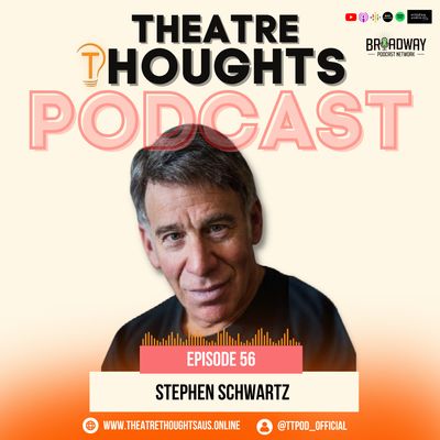 Episode 56 - The Legendary Stephen Schwartz joins the Theatre Thoughts Podcast!