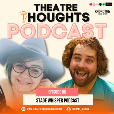 Episode 60 - The Stage Whisper Podcast By Andrew Cortes and Hope Bird