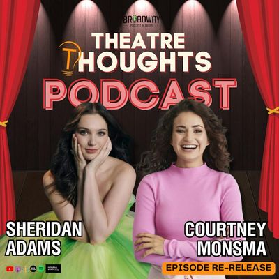 Episode 55 Re-Release: A Wicked Update with Sheridan Adams and Courtney Monsma [VIDEO]