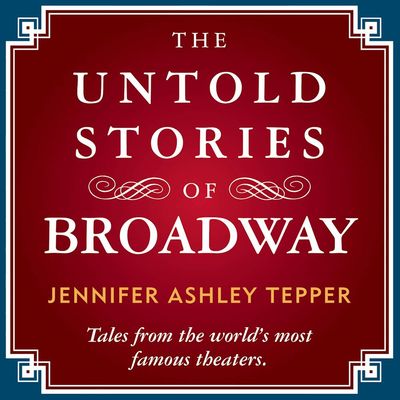 The Untold Stories of Broadway