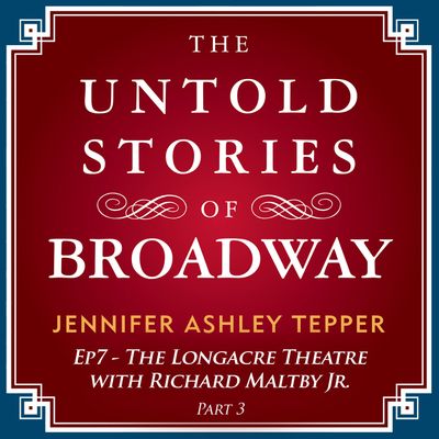 #7 - The Untold Stories of The Longacre with Richard Maltby Jr. Part 3