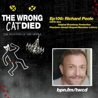 EP106 - Richard Poole, Gus in Original Broadway Production (Part of Phantom February)