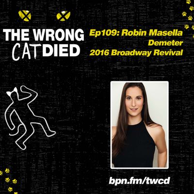 Ep109 - Robin Masella, Demeter on 2016 Broadway Revival & Swing in Bad Cinderella                           