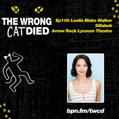 Ep118 - Leslie Blake Walker, Sillabub in Arrow Rock Lyceum Theatre Regional Production & Ensemble in Funny Girl