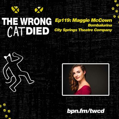 Ep119 - Maggie McCown, Bombalurina in City Springs Theatre Company