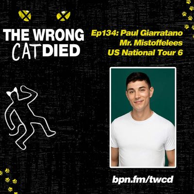 Ep134 - Paul Giarratano, Mr. Mistoffelees on US National Tour 6