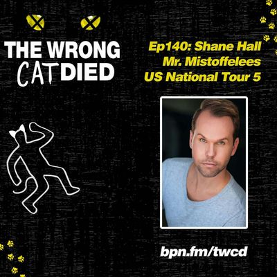 Ep140 - Shane Hall, Mr. Mistoffelees on US National Tour 5