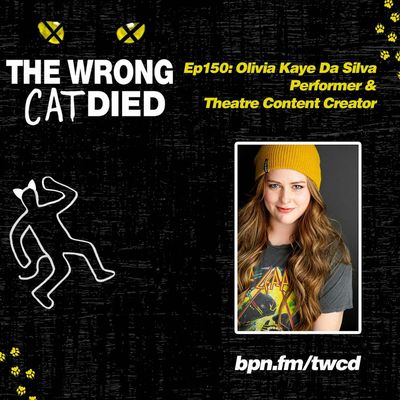 Ep150 - Olivia Kaye Da Silva, Performer & Theatre Content Creator