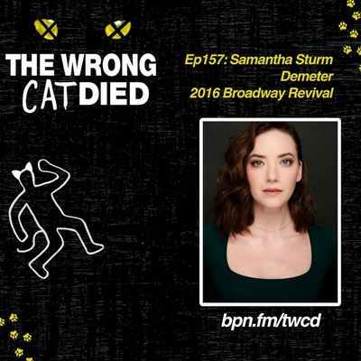 Ep157 - Samantha Sturm, Demeter on 2016 Broadway Revival