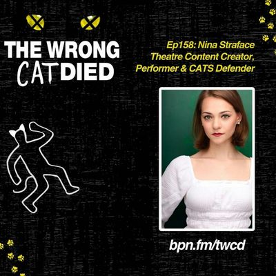 Ep158 - Nina Straface, Theatre Content Creator, Performer, & CATS Defender