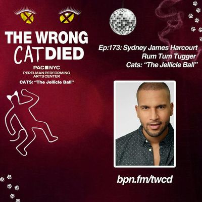 Ep173 - Sydney James Harcourt, Rum Tum Tugger in PAC's "CATS: The Jellicle Ball"