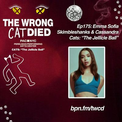 Ep175 - Emma Sofia, Skimbleshanks & Cassandra in PAC's "CATS: The Jellicle Ball"