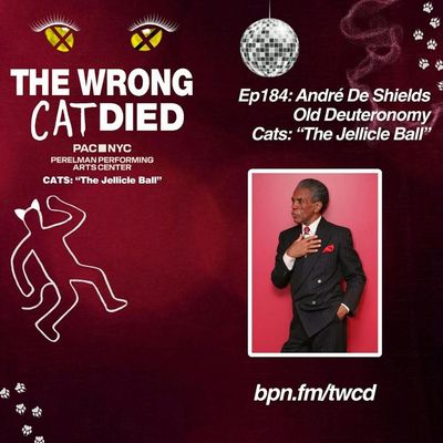 Ep184 - André De Shields, Old Deuteronomy in PAC's CATS: "The Jellicle Ball"