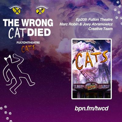 Ep209 - Marc Robin & Joey Abramowicz, Creative Team, Fulton Theatre CATS