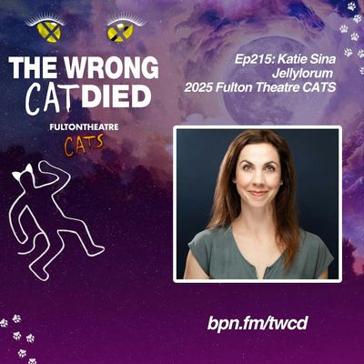 Ep215 - Katie Sina, Jellylorum in 2025 Fulton Theatre Amusement Park CATS