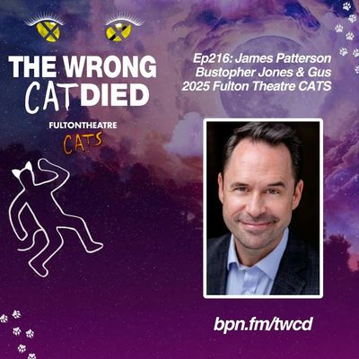 Ep216 - James Patterson, Gus in 2025 Fulton Theatre Amusement Park CATS