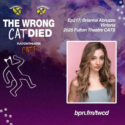 Ep217 - Brianna Abruzzo, Victoria in 2025 Fulton Theatre Coaster CATS
