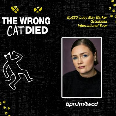 Ep220 - Lucy May Barker, Grizabella on the International Tour