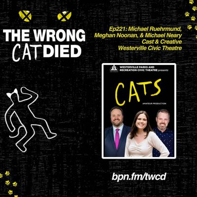 Ep221 - Michael Ruehrmund, Meghan Noonan, & Michael Neary, Cast & Creative Team, Westerville Civic Theatre’s CATS