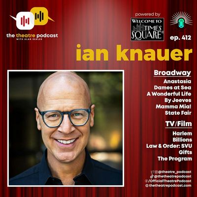 Bonus: Crossover Episode With The Theatre Podcast & Ian Knauer
