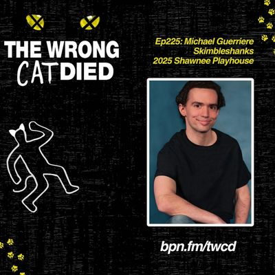 Ep225 - Michael Guerriere, Skimbleshanks in 2025 Shawnee Playhouse Production of CATS