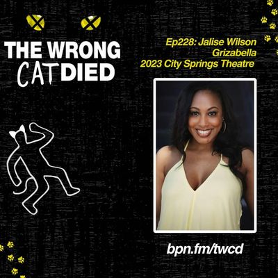 Ep228 - Jalise Wilson, Grizabella in 2023 City Springs Theatre Production