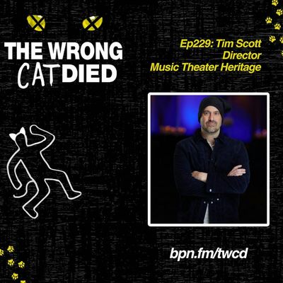 Ep229 - Tim Scott, Director of 2018 & 2025 Music Theater Heritage Productions