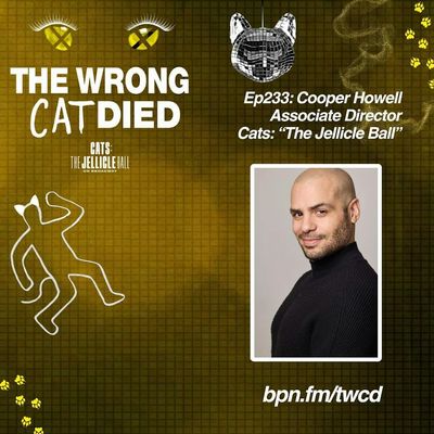 Ep233 - Cooper Howell, Associate Director in CATS: "The Jellicle Ball"