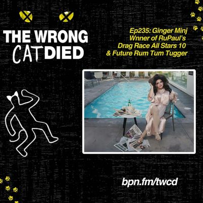 Ep235 - Ginger Minj, RuPaul’s Drag Race All Stars 10 Winner & Future Rum Tum Tugger